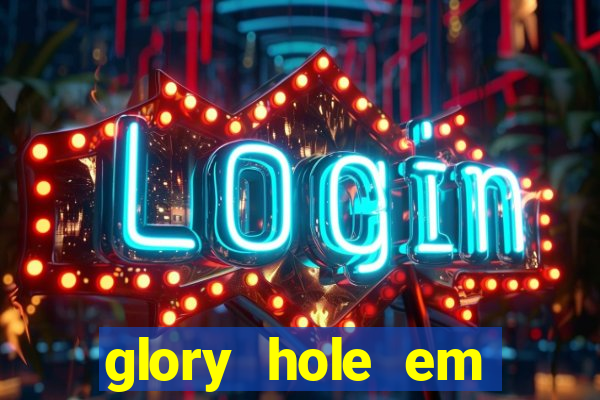 glory hole em porto alegre